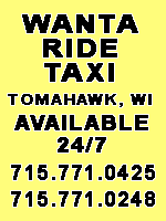 Wanta Ride Taxi, Tomahawk, WI Available 24/7 715-771-0425 or 715-771-0428